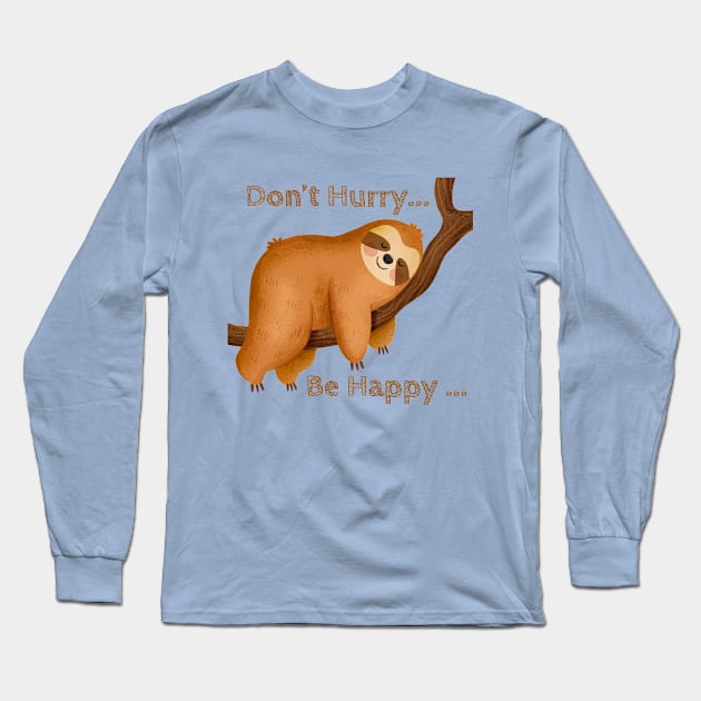 Sloth - Don't Hurry Be Happy Long Sleeve T-Shirt by Mr.PopArts